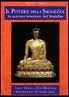 Alcuni discorsi di Dharma di due Lama Tibetani: Lama Yeshe, Lama Zopa Rinpoce, Il potere della saggezza – la scienza interiore del Buddha, Chiara Luce Edizioni, 2006